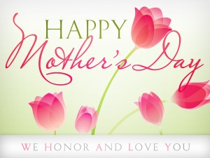 Happy Mother’s Day.
